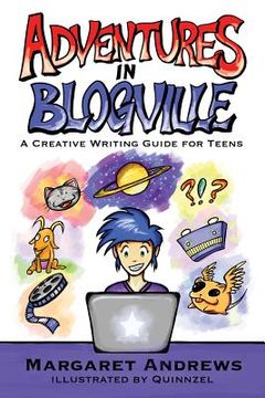 portada Adventures in Blogville: A Creative Writing Guide for Teens (en Inglés)