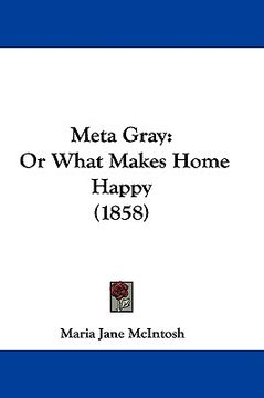 portada meta gray: or what makes home happy (1858) (en Inglés)