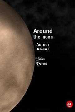 portada Around the moon/Autour de la lune: Bilingual edition/édition bilingue (en Inglés)