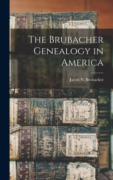 portada The Brubacher Genealogy in America (in English)
