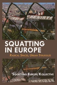 portada Squatting in Europe: Radical Spaces, Urban Struggles (en Inglés)