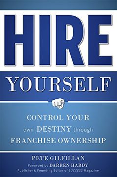 portada Hire Yourself: Control Your Own Destiny through Franchise Ownership