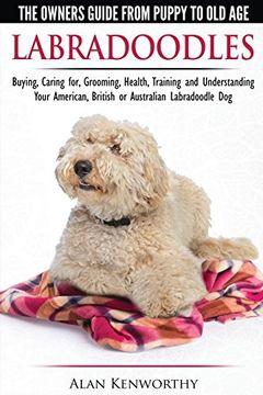 portada Labradoodles - the Owners Guide From Puppy to old age for Your American, British or Australian Labradoodle dog (en Inglés)
