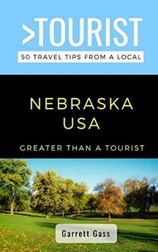portada Greater Than a Tourist- Nebraska: 50 Travel Tips from a Local (en Inglés)