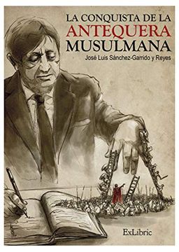 portada La Conquista de la Antequera Musulmana (in Spanish)