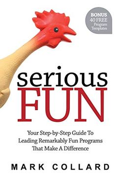 portada Serious Fun: Your Step-By-Step Guide to Leading Remarkably fun Programs That Make a Difference (en Inglés)