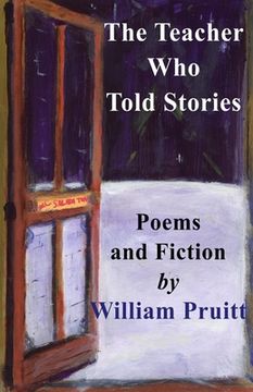 portada The Teacher Who Told Stories: Poems & Fiction (en Inglés)