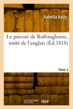 portada Le prieuré de Ruthinglenne, imité de l'anglais. Tome 3 (in French)