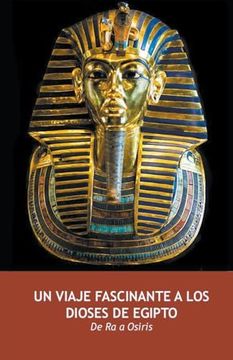 portada Un Viaje Fascinante a los Dioses de Egipto (in Spanish)