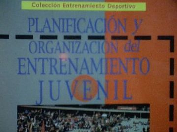 portada Planificacion Organizacion del Entrenamiento Juvenil (in Spanish)