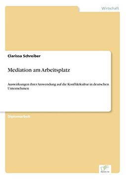portada Mediation am Arbeitsplatz: Auswirkungen ihrer Anwendung auf die Konfliktkultur in deutschen Unternehmen (German Edition)