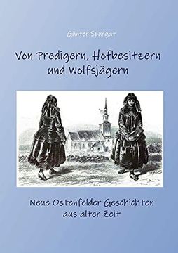 portada Von Predigern; Hofbesitzern und Wolfsjã¤Gern: Neue Ostenfelder Geschichten aus Alter Zeit (en Alemán)