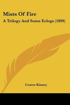 portada mists of fire: a trilogy and some eclogs (1899) (en Inglés)