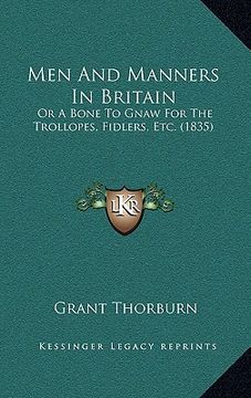 portada men and manners in britain: or a bone to gnaw for the trollopes, fidlers, etc. (1835)