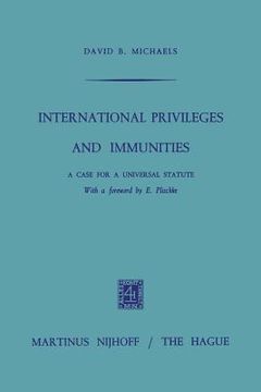 portada International Privileges and Immunities: A Case for a Universal Statute (en Inglés)