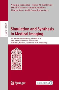 portada Simulation and Synthesis in Medical Imaging: 9th International Workshop, Sashimi 2024, Held in Conjunction With Miccai 2024, Marrakesh, Morocco,. (Lecture Notes in Computer Science, 15187) (en Inglés)