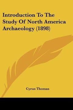 portada introduction to the study of north america archaeology (1898) (in English)