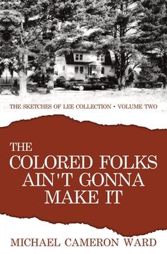 portada The Colored Folks Ain't Gonna Make It (en Inglés)