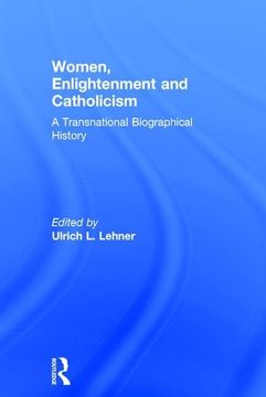 portada Women, Enlightenment and Catholicism: A Transnational Biographical History (en Inglés)