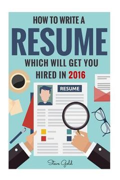 portada Resume: How To Write A Resume Which Will Get You Hired In 2016 (in English)