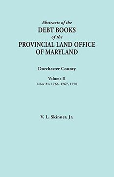 portada Abstracts of the Debt Books of the Provincial Land Office of Maryland. Dorchester County, Volume II. Liber 21: 1766, 1767, 1770