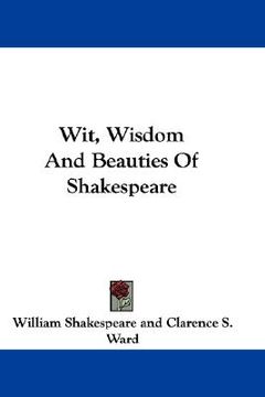 portada wit, wisdom and beauties of shakespeare (en Inglés)