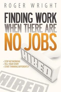 portada finding work when there are no jobs (en Inglés)