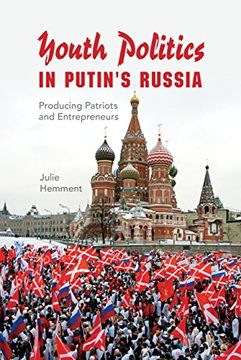 portada Youth Politics in Putin's Russia: Producing Patriots and Entrepreneurs (New Anthropologies of Europe)