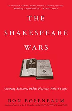 portada The Shakespeare Wars: Clashing Scholars, Public Fiascoes, Palace Coups (in English)