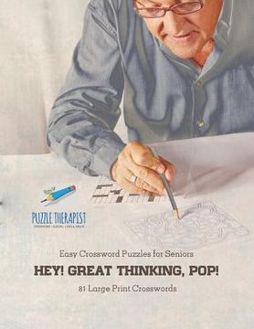 portada Hey! Great Thinking, Pop! Easy Crossword Puzzles for Seniors 81 Large Print Crosswords (en Inglés)