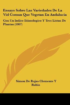 portada Ensayo Sobre las Variedades de la vid Comun que Vegetan en Andalucia: Con un Indice Etimologico y Tres Listas de Plantas (1807) (in Spanish)