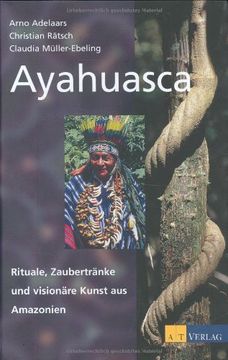 portada Ayahuasca: Rituale, Zaubertränke Und Visionäre Kunst Aus Amazonien (en Alemán)