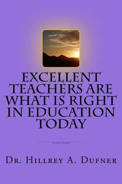 portada Excellent Teachers are What is Right in Education Today (en Inglés)