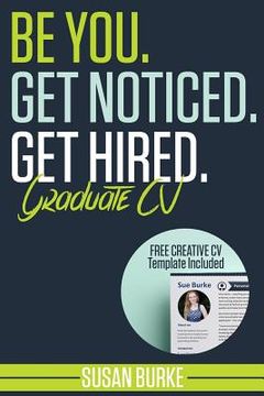 portada Be You, Get Noticed, Get Hired, Graduate CV (Includes a Free Creative CV Template): Guaranteed to WOW employers by Career Guidance Coach (en Inglés)
