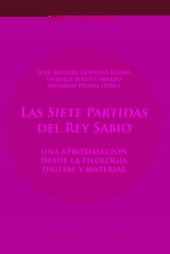 portada Las "Siete Partidas" del rey Sabio: Una Aproximación Desde la Filología Digital y Material: 34 (Medievalia Hispanica) (in Spanish)