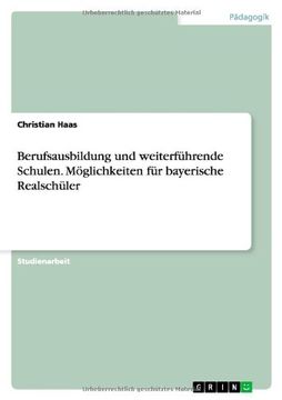 portada Berufsausbildung und weiterführende Schulen. Möglichkeiten für bayerische Realschüler (German Edition)