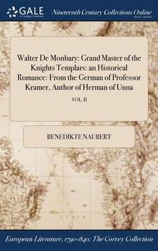 portada Walter De Monbary: Grand Master of the Knights Templars: an Historical Romance: From the German of Professor Kramer, Author of Herman of