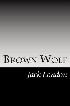 portada Brown Wolf: (Jack London Classics Collection) (en Inglés)