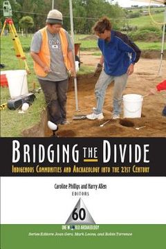 portada Bridging the Divide: Indigenous Communities and Archaeology Into the 21st Century (en Inglés)