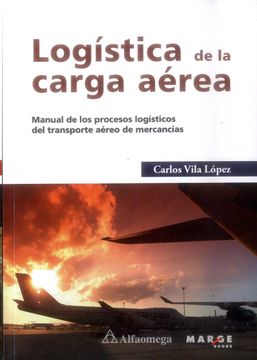 portada Logística de la Carga Aérea: Manual de los Procesos Logísticos del Transporte Aéreo de Mercancías