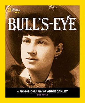 portada Bull's Eye: A Photobiography of Annie Oakley (National Geographic Kids) (en Inglés)
