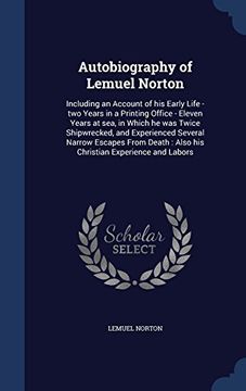 portada Autobiography of Lemuel Norton: Including an Account of His Early Life - Two Years in a Printing Office - Eleven Years at Sea, in Which He Was Twice ... Also His Christian Experience and Labors