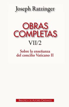 portada Obras Completas de Joseph Ratzinger. Vii/2: Sobre la Enseñanza del Conflicto Vaticano ii (in Spanish)
