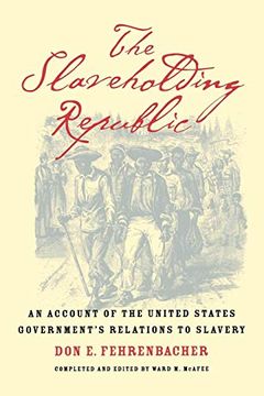 portada The Slaveholding Republic: An Account of the United States Government's Relations to Slavery (en Inglés)