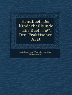 portada Handbuch Der Kinderheilkunde: Ein Buch Fu( ̃r Den Praktischen Arzt (en Alemán)