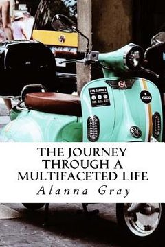 portada The Journey through a Multifaceted Life (en Inglés)