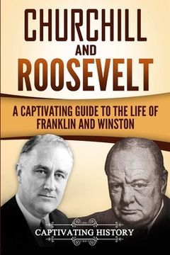 portada Churchill and Roosevelt: A Captivating Guide to the Life of Franklin and Winston (in English)