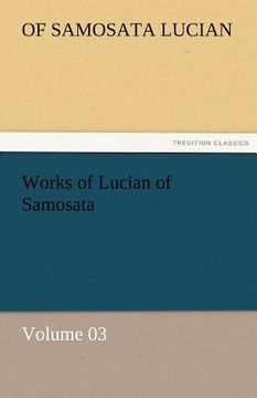 portada works of lucian of samosata - volume 03 (en Inglés)