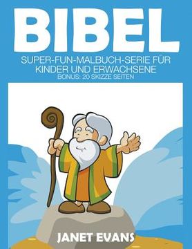 portada Bibel: Super-Fun-Malbuch-Serie für Kinder und Erwachsene (Bonus: 20 Skizze Seiten)