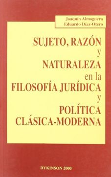 portada Sujeto,Razón y Naturaleza en la Filosofía Juridíca y Política Clásica- Moderna